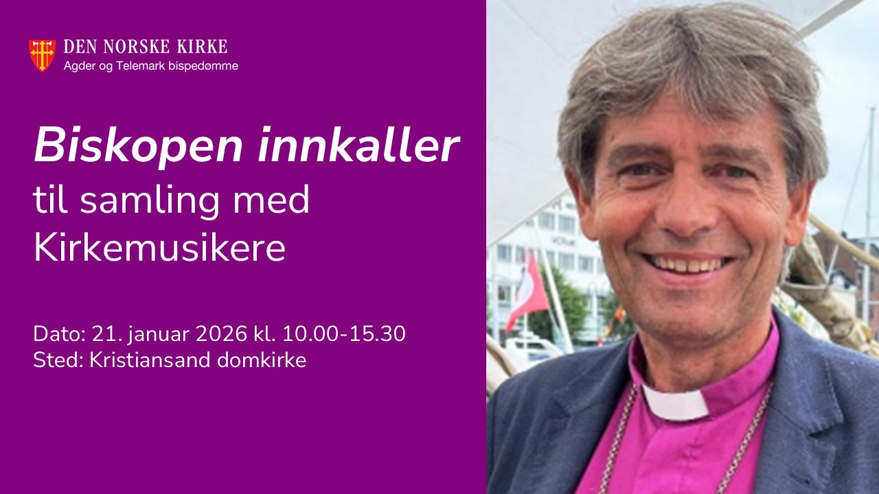 Biskopen innkaller til samling med kirkemusikerne 21. januar 2026 i Kristiansand domkirke
