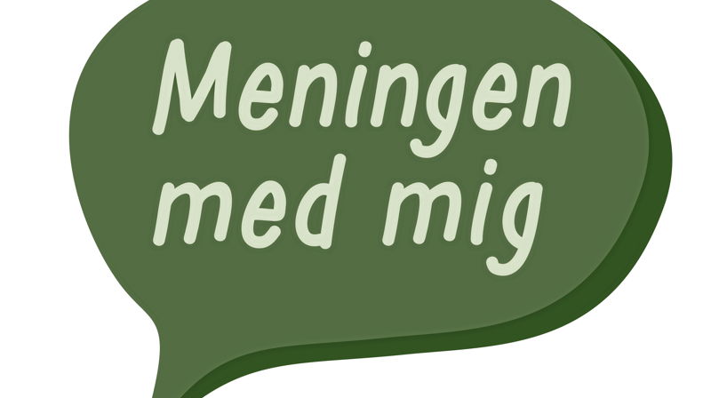 Meningen med mig