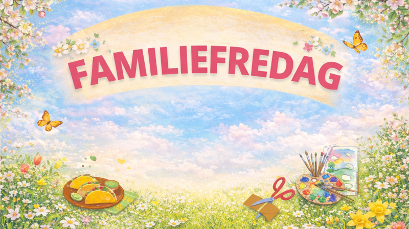 🌮🌷 Familiefredag 6. mars – taco, aktiviteter og fellesskap