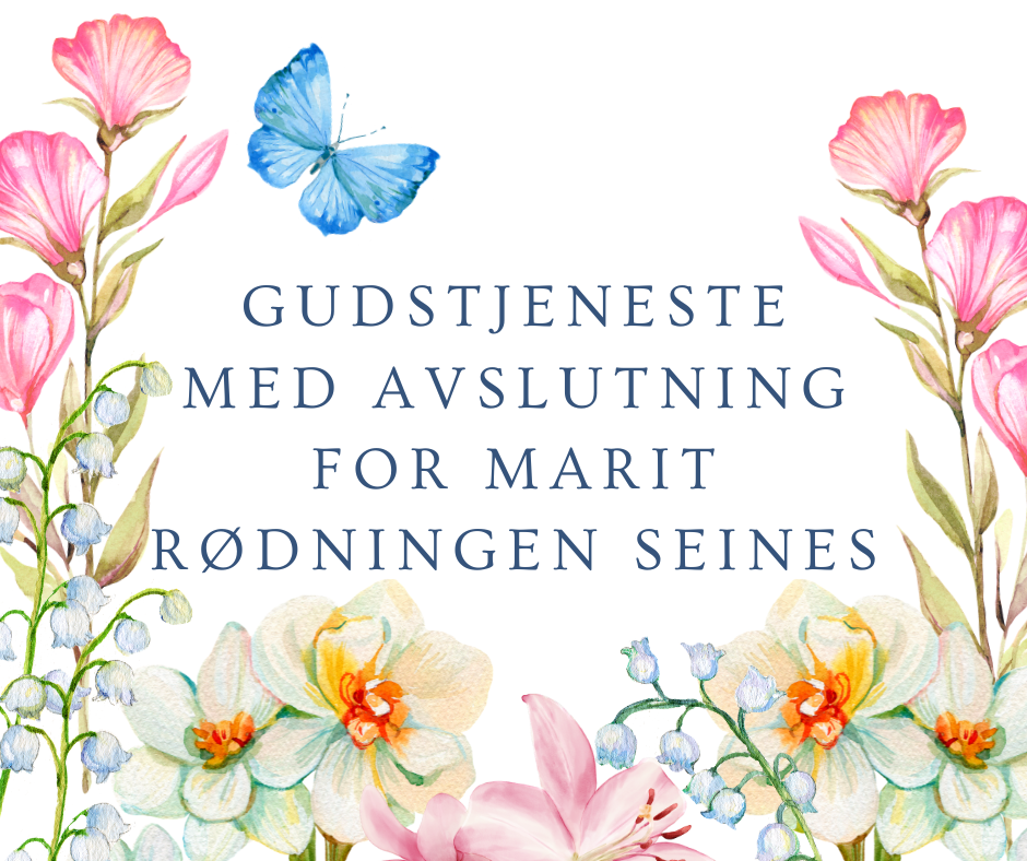 Gudstjeneste med avslutning for Marit Rødningen Seines