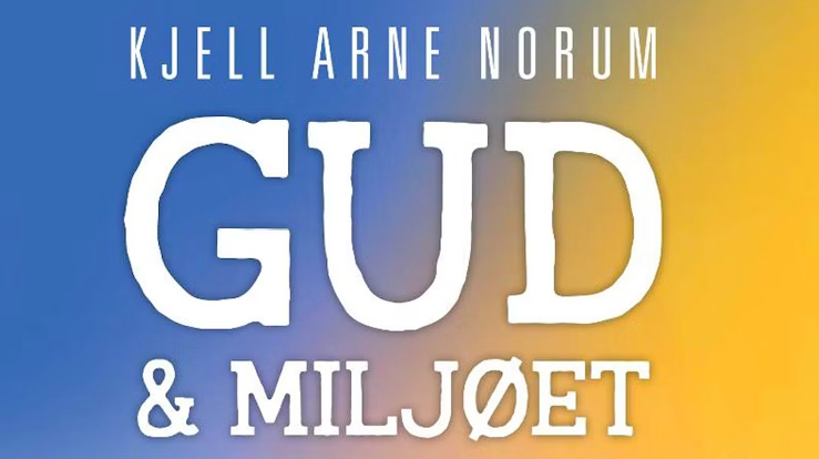 Gud & miljøet: Hva sier Bibelen?