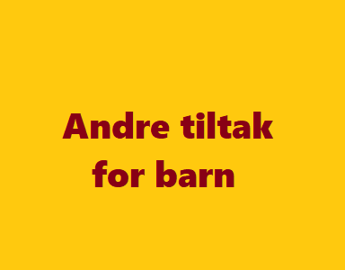 Andre tiltak for barn