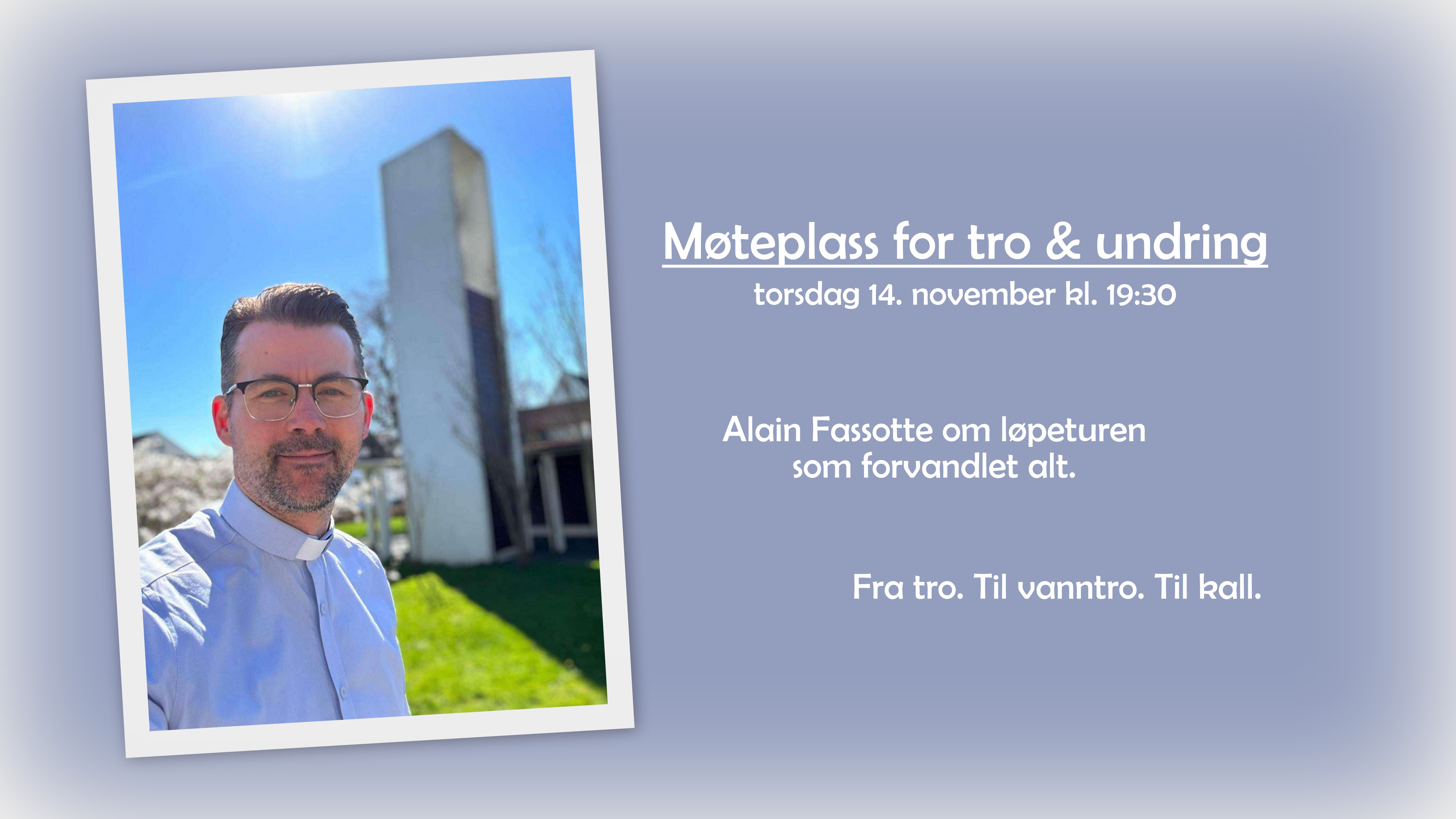 Bli med å hør Alains reise fra tro, til vanntro, til kall. 