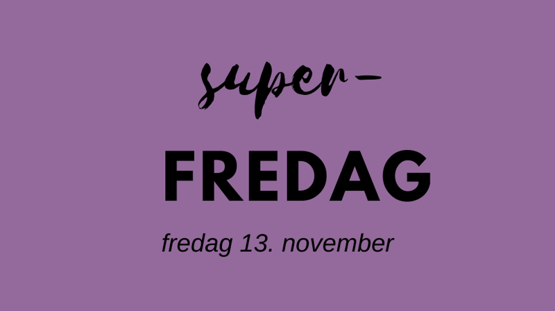 Velkommen til Superfredag!