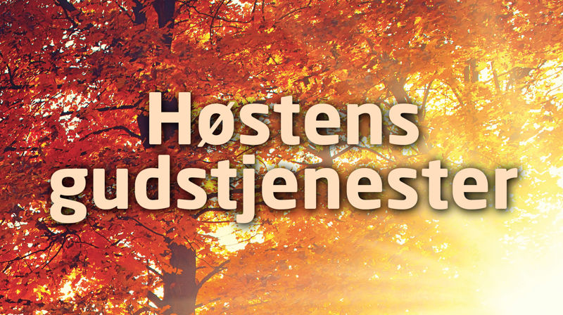 Gudstjenestene for høsten