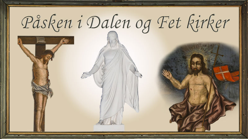 Påsken i Dalen og Fet kirker