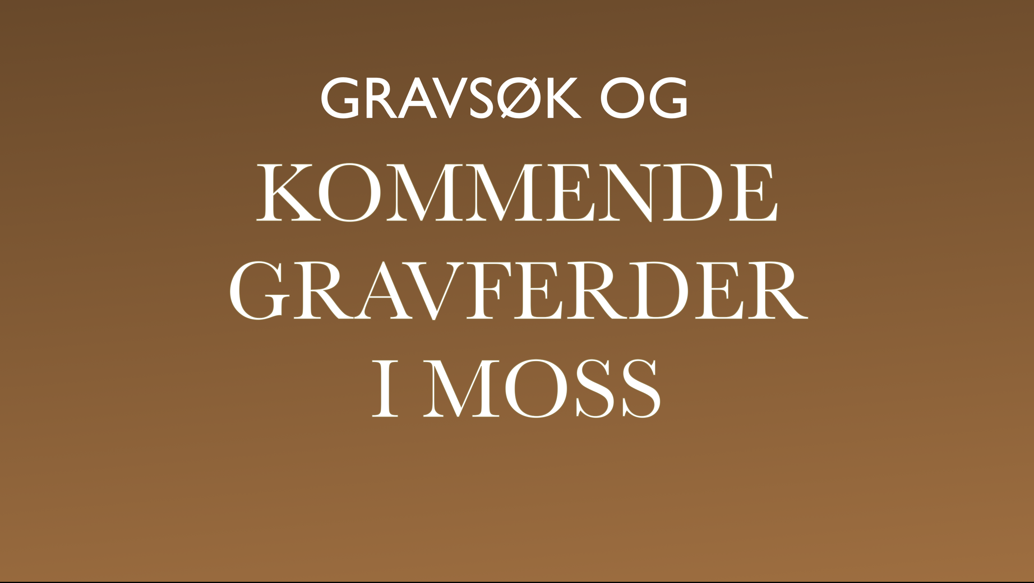Gravsøk og Kommende Gravferder