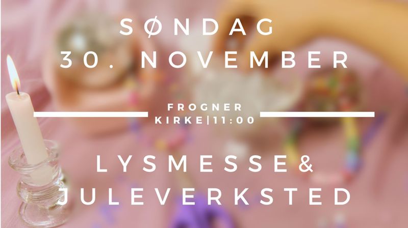 Velkommen til Lysmesse og juleverksted for hele familien