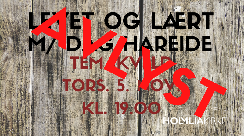 AVLYST! Temakveld - Levet og lært med Dag Hareide