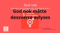 Bilde med tekst "God nok" "temakveld m fokus på kjønnsroller, likestilling og likeverd for alle som fyller 13 el 14 år i år" bilde av FNs bærekraftsmål 5 "Likestilling mellom kjønnene" med tilhørende logo. Nederst på bildet logo for den norske kirke, logo for trosopplæringe