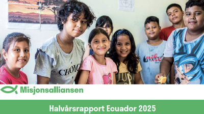 Halvårsrapport fra vårt misjonsprosjekt i Ecuador