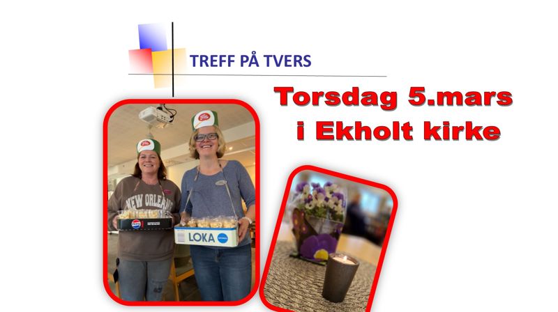 Treff på tvers 05.03 kl. 12.00 i Ekholt kirkes underetg