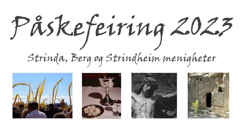 Påskefeiring 2023 i Strinda, Berg og Strindheim.  Fire bilder på linje som illustrerer palmesøsdag, skjærtordag (nattverd), langfredag (Jesus på korset) og påskedag (Jesus grav)